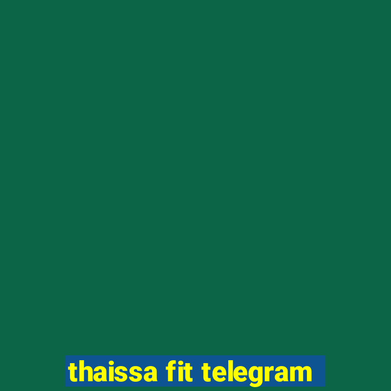 thaissa fit telegram